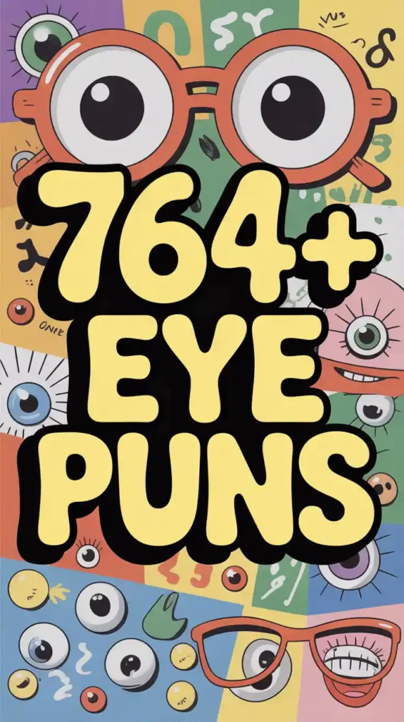 764+ Eye Puns